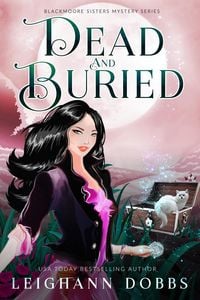 Produktbild: Dead And Buried (Blackmoore Sisters Cozy Mystery Series, #2)