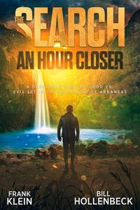 Produktbild: The Search - An Hour Closer: A Desperate Saga of Good vs. Evil set in the Mountains of Arkansas