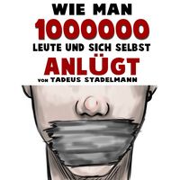 Produktbild: Wie man 1000000 Leute und sich selbst anl&uuml;gt