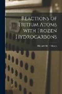 Produktbild: Reactions of Tritium Atoms With Frozen Hydrocarbons