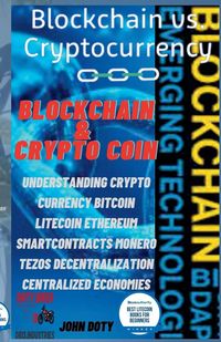 Produktbild: Blockchain And CryptoCoin. Understanding Crypto-Currency. Bitcoin Litecoin Etherum Smart Contracts Monero Tezos Decentralization Centralized Economies