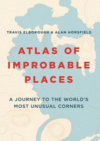 Produktbild: Elborough, T: Atlas of Improbable Places