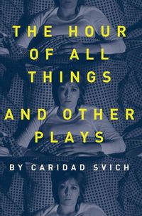 Produktbild: The Hour of All Things and Other Plays