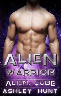 Produktbild: Alien Romance: Alien Warrior A SciFi (Science Fiction) Alien Warrior Invasion Abduction Romance (Alien Cube, #1)