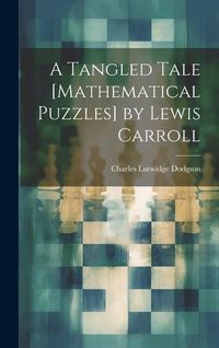 Produktbild: A Tangled Tale [Mathematical Puzzles] by Lewis Carroll