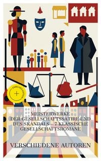 Produktbild: Meisterwerke der Gesellschaftssatire und des Skandals - 7 klassische Gesellschaftsromane