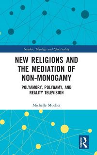 Produktbild: New Religions and the Mediation of Non-Monogamy
