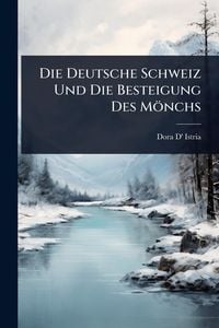Produktbild: Die Deutsche Schweiz Und Die Besteigung Des M&ouml;nchs