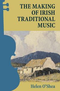 Produktbild: O'Shea, H: Making of Irish Traditional Music