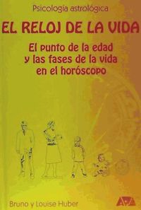 Produktbild: El reloj de la vida : el punto de la edad y las fases de la vida en el hor&oacute;scopo