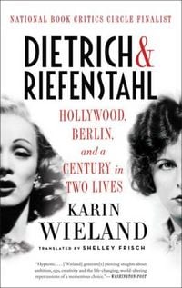 Produktbild: Dietrich & Riefenstahl: Hollywood, Berlin, and a Century in Two Lives