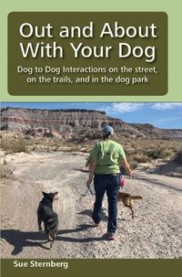 Produktbild: Out and About with Your Dog: Dog to Dog Interactions on the street, on the trails, and in the dog park