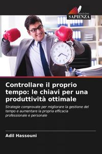 Produktbild: Controllare il proprio tempo: le chiavi per una produttivit&agrave; ottimale