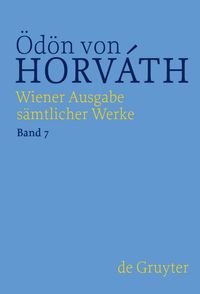Bild vom Artikel Ödön von Horváth: Wiener Ausgabe sämtlicher Werke / Himmelwärts / Das unbekannte Leben / Mit dem Kopf durch die Wand vom Autor Nicole Streitler-Kastberger