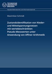 Produktbild: Zustandsidentifikation von Nieder- und Mittelspannungsnetzen mit wertebeschr&auml;nkten Pseudo-Messwerten unter Anwendung von Affiner Arithmetik