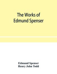 Produktbild: The works of Edmund Spenser. With a selection of notes from various commentators and a glossarial index. To which is prefixed, some account of the lif