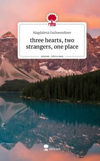 Produktbild: Three hearts, two strangers, one place. Life is a Story - story.one
