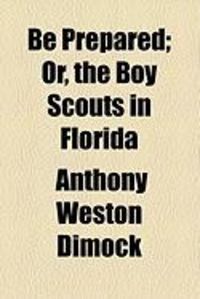 Produktbild: Be Prepared; Or, the Boy Scouts in Florida