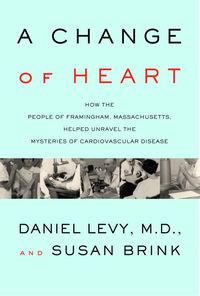 Produktbild: A Change of Heart: How the People of Framingham, Massachusetts, Helped Unravel the Mysteries of Cardiovascular Disease