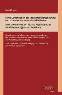 Produktbild: Neue Dimensionen der Tabakproduktregulierung und Grundrechte sowie Grundfreiheiten / New Dimensions of Tobacco Regulation and Fundamental Rights and F