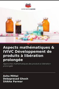 Produktbild: Aspects math&eacute;matiques & IVIVC D&eacute;veloppement de produits &agrave; lib&eacute;ration prolong&eacute;e