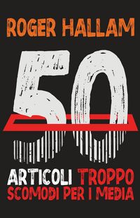Produktbild: 50 Articoli Troppo Scomodi Per I Media