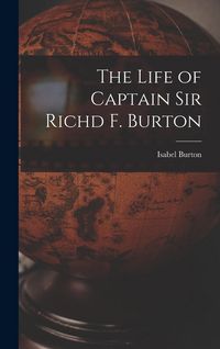 Produktbild: The Life of Captain Sir Richd F. Burton