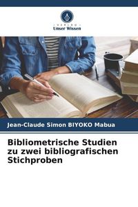Bild vom Artikel Bibliometrische Studien zu zwei bibliografischen Stichproben vom Autor Jean-Claude Simon BIYOKO Mabua