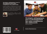 Produktbild: Strat&eacute;gies p&eacute;dagogiques pour le d&eacute;veloppement des m&eacute;ta-comp&eacute;tences des adolescents