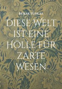 Produktbild: Diese Welt ist eine H&ouml;lle f&uuml;r zarte Wesen