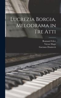 Produktbild: Lucrezia Borgia. Melodrama in tre Atti