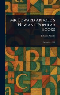 Produktbild: Mr. Edward Arnold's New and Popular Books