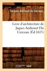Produktbild: Livre d'architecture de Jaques Androuet Du Cerceau, (&Eacute;d.1615)