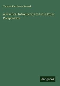 Produktbild: A Practical Introduction to Latin Prose Composition