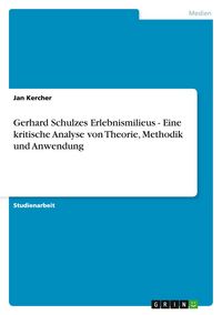 Produktbild: Gerhard Schulzes Erlebnismilieus - Eine kritische Analyse von Theorie, Methodik und Anwendung