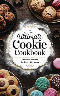 Produktbild: The Ultimate Cookie Cookbook (Dishes, #10)