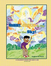Produktbild: Mommy, Jesus is Up in the Sky!