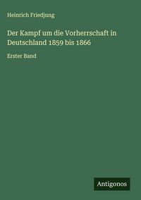 Produktbild: Der Kampf um die Vorherrschaft in Deutschland 1859 bis 1866