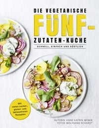 Bild vom Artikel Die vegetarische Fünf-Zutaten-Küche vom Autor Anne-Katrin Weber