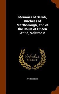 Produktbild: Memoirs of Sarah, Duchess of Marlborough, and of the Court of Queen Anne, Volume 2