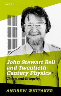 Produktbild: John Stewart Bell and Twentieth-Century Physics