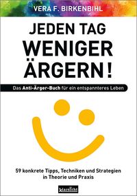 Bild vom Artikel Jeden Tag weniger ärgern! Das Anti-Ärger-Buch für ein entspannteres Leben vom Autor Vera F. Birkenbihl