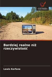 Produktbild: Bardziej realne ni&iquest; rzeczywisto&iquest;&iquest;
