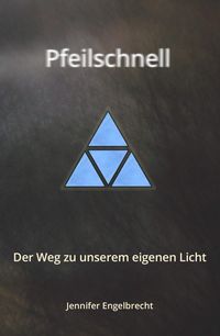 Produktbild: Pfeilschnell - Der Weg zu unserem eigenen Licht