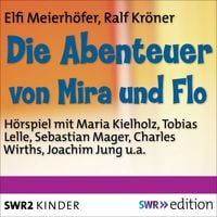 Die Abenteuer von Mira und Flo Elfi Meierhöfer