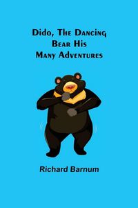 Produktbild: Dido, The Dancing Bear His Many Adventures
