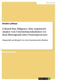 Produktbild: Cultural Due Diligence. Eine empirische Analyse von Unternehmenskulturen vor dem Hintergrund eines Fusionsprozesses