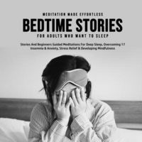 Produktbild: Bedtime Stories For Adults Who Want To Sleep 17 Stories And Beginners Guided Meditations For Deep Sleep, Overcoming Insomnia & Anxiety, Stress Relief
