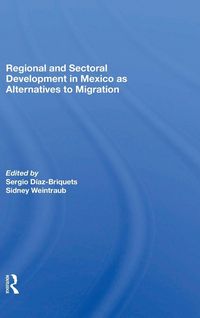 Produktbild: Regional And Sectoral Development In Mexico As Alternatives To Migration