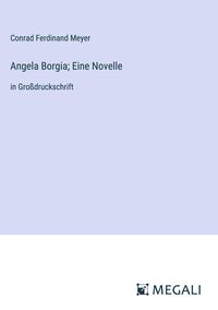 Bild vom Artikel Angela Borgia; Eine Novelle vom Autor Conrad Ferdinand Meyer